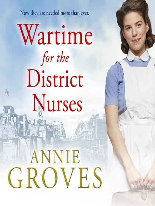 Title details for Wartime For the District Nurses by Annie Groves - Available